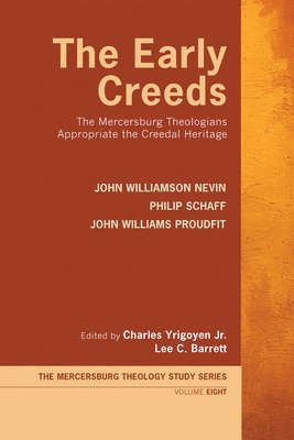 John Williamson Nevin, Philip Schaff, John Williams Proudfit, Charles Yrigoyen, Lee C Barrett - Early Creeds, Inbunden