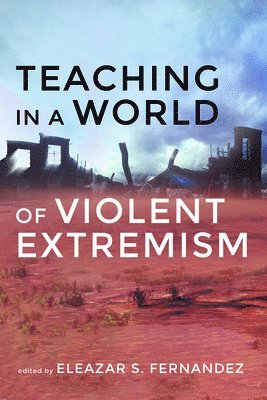Teaching in a World of Violent Extremism 1