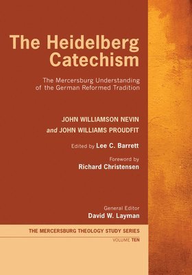John Williamson Nevin, John Williams Proudfit, Lee C Barrett, Lee C. Barrett - Heidelberg Catechism, Inbunden