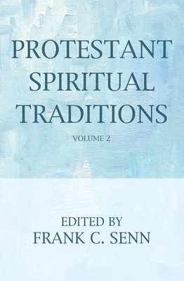 bokomslag Protestant Spiritual Traditions, Volume Two