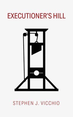 Stephen J Vicchio, Stephen J. Vicchio - Executioner's Hill, Häftad