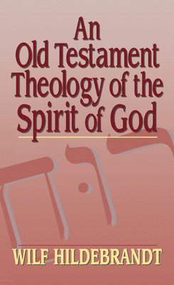 bokomslag An Old Testament Theology of the Spirit of God