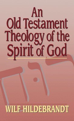bokomslag Old Testament Theology of the Spirit of God