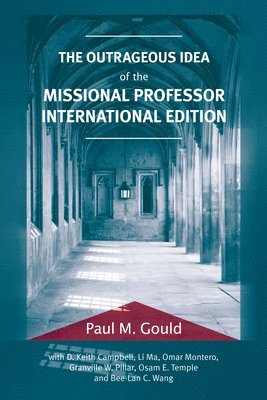 Paul M Gould - Outrageous Idea of the Missional Professor, International Edition, Häftad