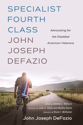 bokomslag Specialist Fourth Class John Joseph Defazio: Advocating for the Disabled American Veterans
