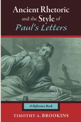 Ancient Rhetoric and the Style of Paul's Letters 1