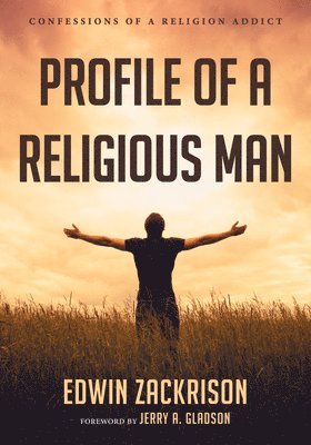 Edwin Zackrison - Profile of a Religious Man, Inbunden