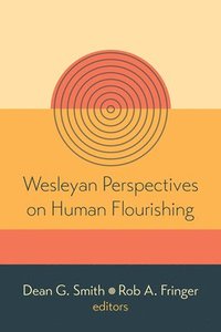bokomslag Wesleyan Perspectives on Human Flourishing