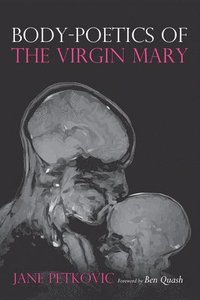bokomslag Body-Poetics of the Virgin Mary