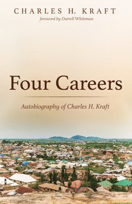 Charles H Kraft, Charles H. Kraft - Four Careers, Inbunden