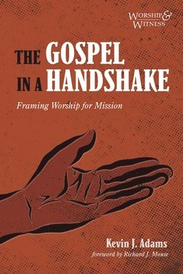 Kevin J Adams - Gospel in a Handshake, Inbunden