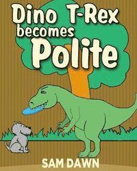 Dino T-Rex Becomes Polite 1