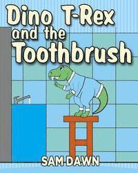 bokomslag Dino T-Rex and the Toothbrush