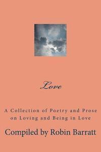 bokomslag Love: A Collection of Poetry and Prose on Loving and Being in Love