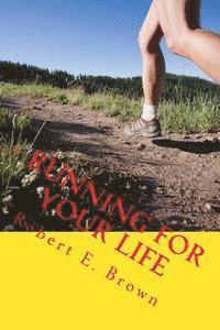 Running For Your Life: Taking back your life and improving your health, one small step at a time 1