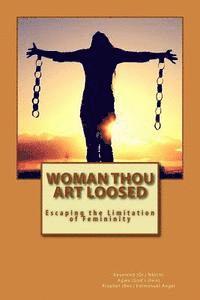 bokomslag Woman Thou Art Loosed: Escaping the Limitation of Femininity
