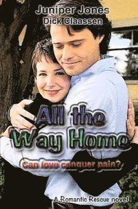 Dick Claassen, Juniper Jones - All the Way Home: Can love conquer pain?, Häftad