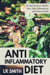 bokomslag Anti-Inflammatory Diet: The Best Way to Fight Inflammation, Relieve Pain and Restore Your Health