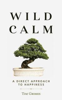 bokomslag Wild Calm: A Direct Approach to Happiness