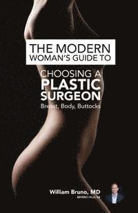 bokomslag The Modern Woman's Guide to Choosing a Plastic Surgeon: Breast, Body, Buttocks