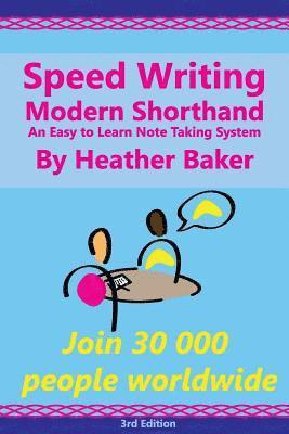 Speed Writing Modern Shorthand An Easy to Learn Note Taking System: Speedwriting a modern system to replace shorthand for faster note taking and dicta