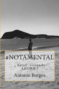 Antonio Burgos Ibáñez, Antonio Burgos - #Notamental: ¿ Estoy viviendo AHORA ?, Häftad
