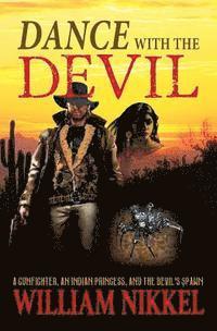 bokomslag Dance with the Devil: A Gunfighter, an Indian Princess, and the Devil's Spawn