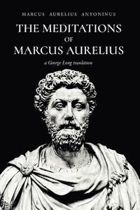 Marcus Aurelius Antoninus - The Meditations of Marcus Aurelius Antoninus, Häftad