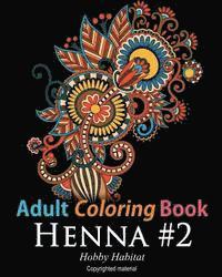 Hobby Habitat Coloring Books - Adult Coloring Book: Henna #2: Coloring Book for Adults Featuring 50 Inspirational Henna Paisley Designs, Häftad