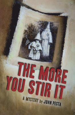 John Pesta - The More You Stir It: A Mystery Novel, Häftad