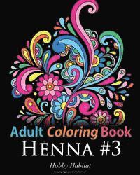 Adult Coloring Book: Henna #3: Coloring Book for Adults Featuring 45 Inspirational Henna Designs 1