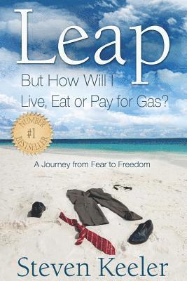 bokomslag Leap: But How Will I Live, Eat or Pay for Gas?: A Journey From Fear to Freedom