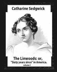 bokomslag The Linwoods; or, "Sixty years since" in America.by Catharine Sedgwick- volume I