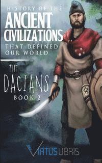 bokomslag Enemies of Ancient Rome: History of the Ancient Civilizations that Defined our World: The Dacians