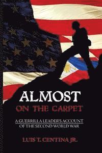 Almost on the Carpet: A Guerilla's Account of the Second World War (black and white version) 1