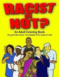 Racist or Not?: An Adult Coloring Book 1