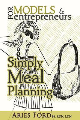 bokomslag For Models & Entrepreneurs: Simply Meal Planning