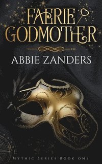 bokomslag Faerie Godmother: Mythic Series, Book 1