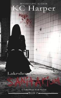 bokomslag Lakeshore Sanitarium: A Lakeshore Evil Novel