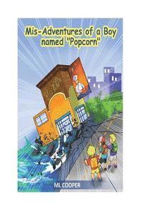 bokomslag The Mis-Adventures of a Boy Named Popcorn: Popcorn Kelly Book 1