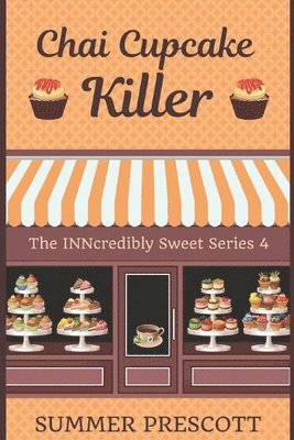 Chai Cupcake Killer: Book 4 in The INNcredibly Sweet Series 1