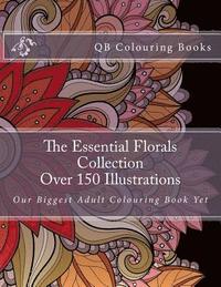bokomslag The Essential Florals Collection - Over 150 Illustrations: Our Biggest Adult Colouring Book Yet