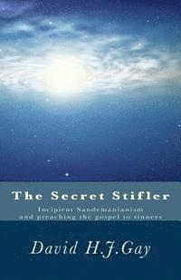 bokomslag The Secret Stifler: Incipient Sandemanianism and preaching the gospel to sinners