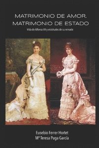 bokomslag Matrimonio de amor. Matrimonio de Estado.: Vida de Alfonso XII y vicisitudes de su reinado
