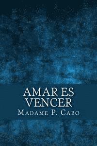 bokomslag Amar es Vencer (Spanish Edition)