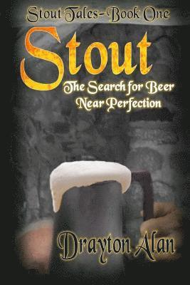 Stout: The Search for Beer Near Perfection 1