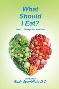 bokomslag What Should I Eat?: Book 1: Finding Your Ideal Diet