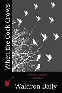 Waldron Baily - When the Cock Crows, Häftad. Tillgänglighet: Lägg i varukorg