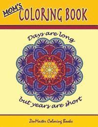 Zenmaster Coloring Books - Mom's Coloring Book: Inspirational and stress relieving designs for mothers., Häftad