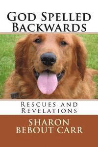 God Spelled Backwards: Rescues and Revelations 1